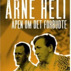 I 2006 utkom Arne Helis selvbiografi Åpen om det forbudte. Bokomslag: Pax 
